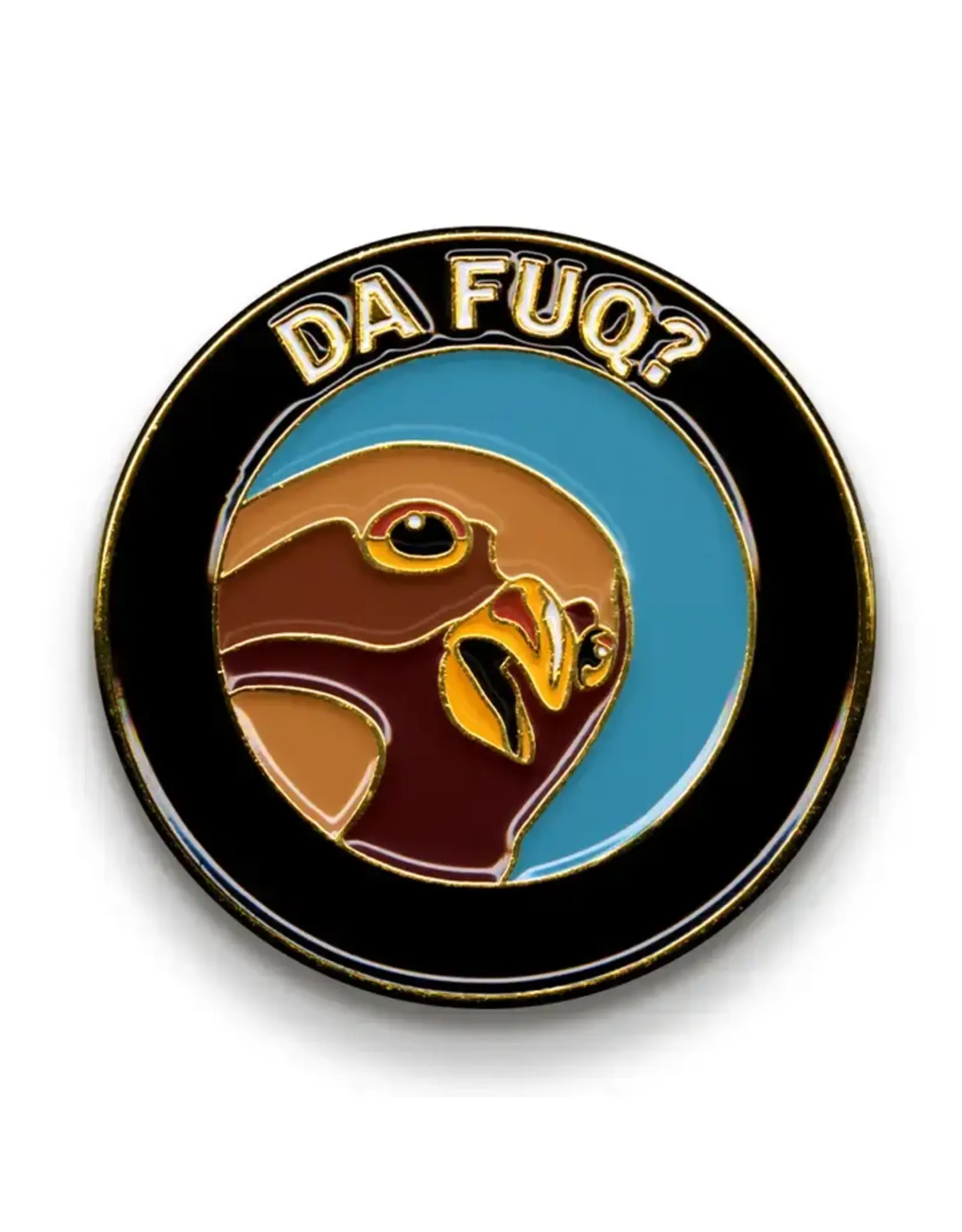 Da Fuq? Soft Enamel Lapel Pin/Button