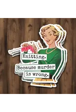 Knitting. Because Murder Is Wrong.  STICKER.