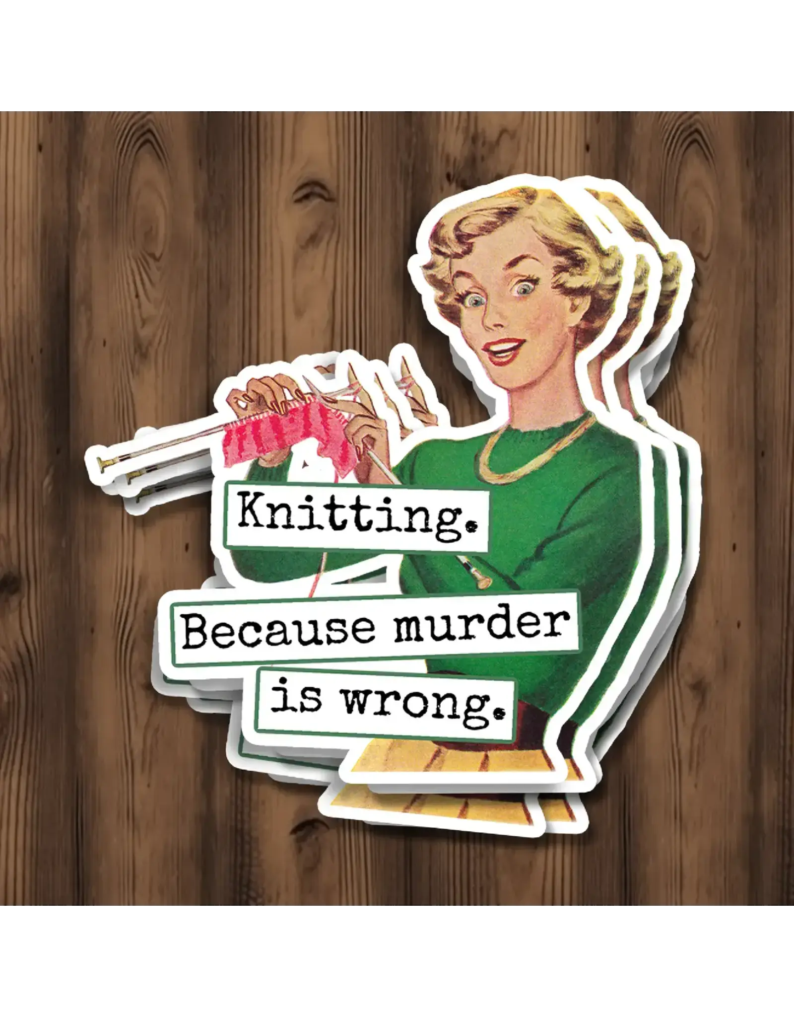 Knitting. Because Murder Is Wrong.  STICKER.