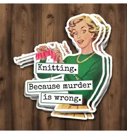 Knitting. Because Murder Is Wrong.  STICKER.