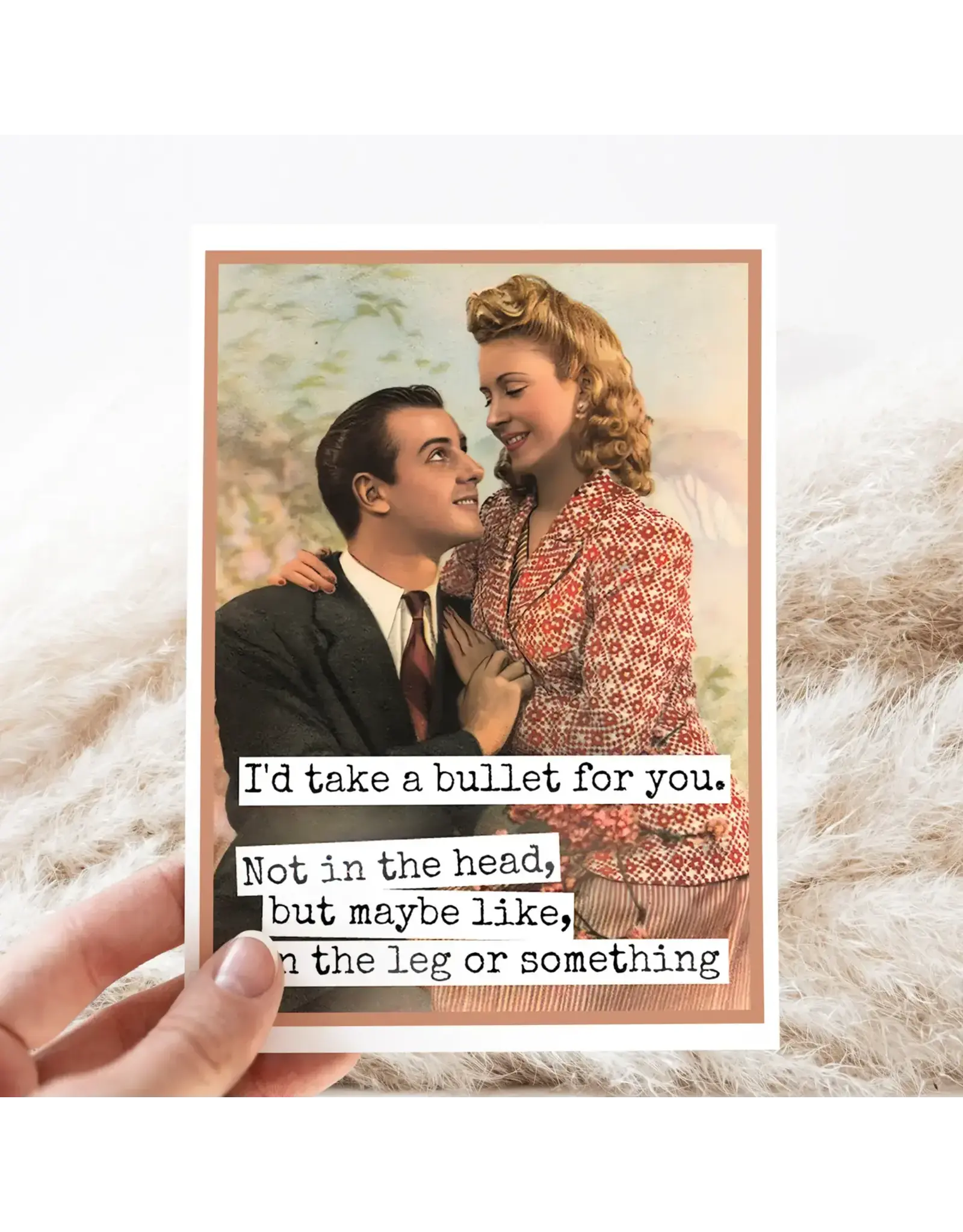 I'd Take a Bullet For You. Not In The Head. Funny Love Card.