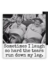 Sometimes I Laugh So Hard The Tears Run Down My Leg. MAGNET.