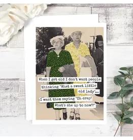 When I Get Old I Don't Want People... Birthday Card.