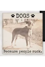 DOGS. Because People Suck. Magnet.