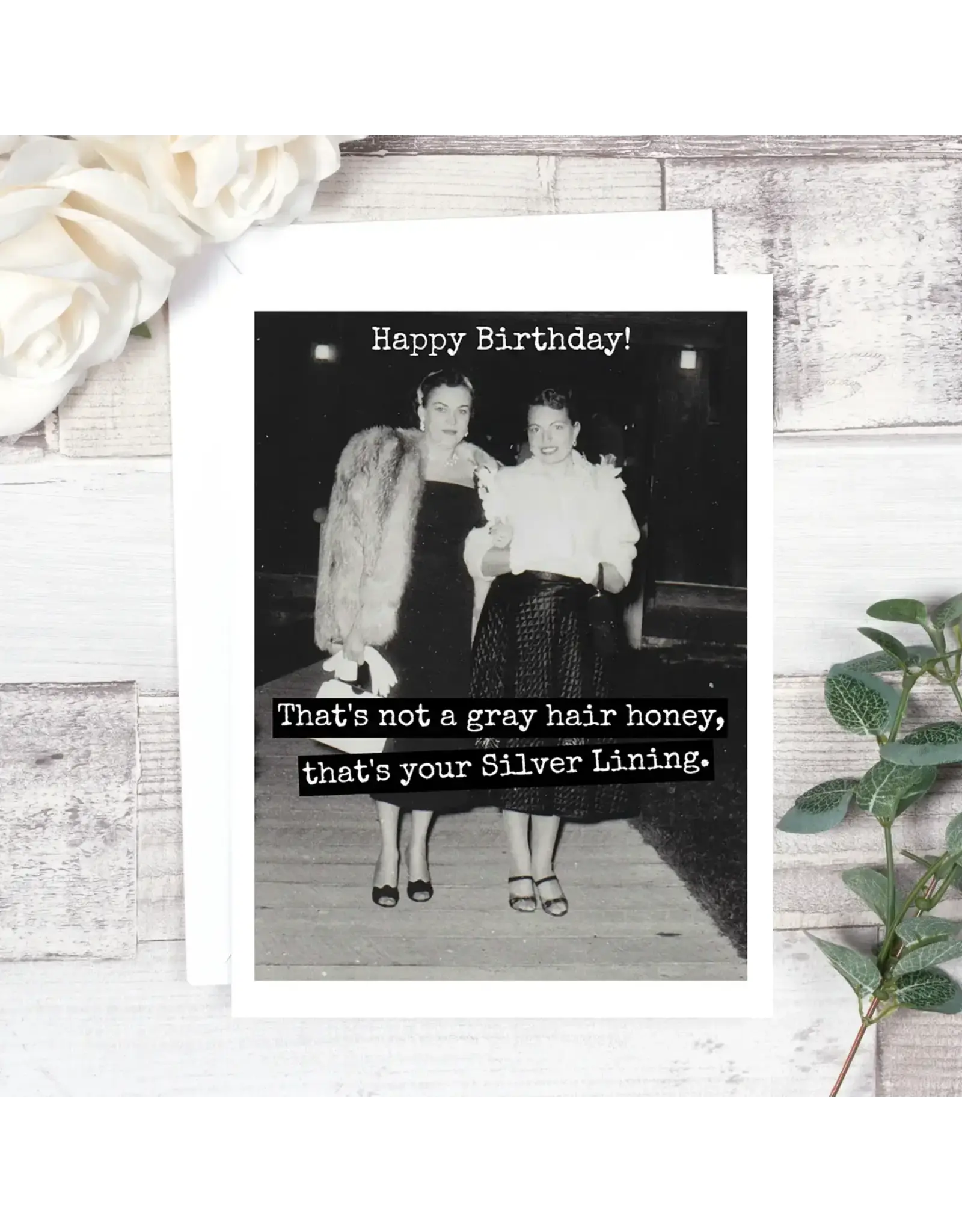 That's Not A Gray Hair Honey... Birthday Card.
