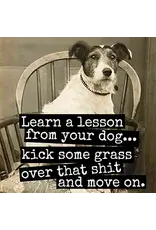 Learn A Lesson From Your Dog... Fridge Magnet.