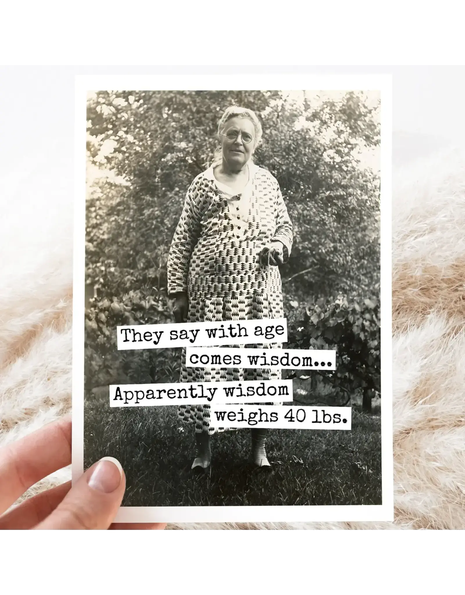 They Say With Age Comes Wisdom... Greeting Card