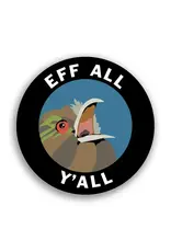 Trade roots Eff All Y'all Vinyl Sticker