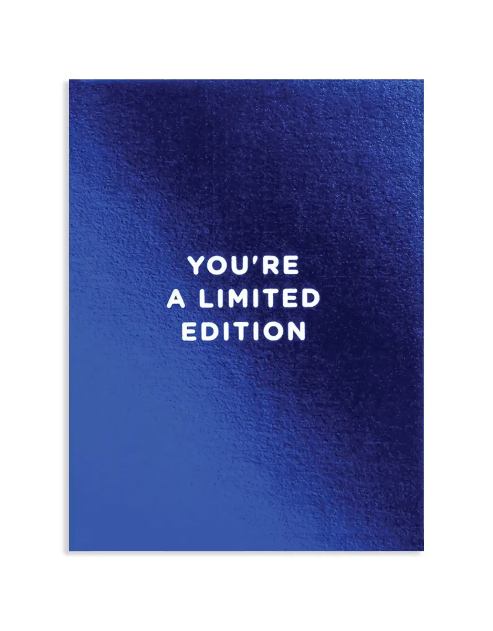 You're a Limited Edition