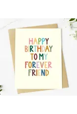 "Happy Birthday To My Forever Friend" Greeting Card