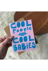 "Cool People Make Cool Babies" New Parent Card