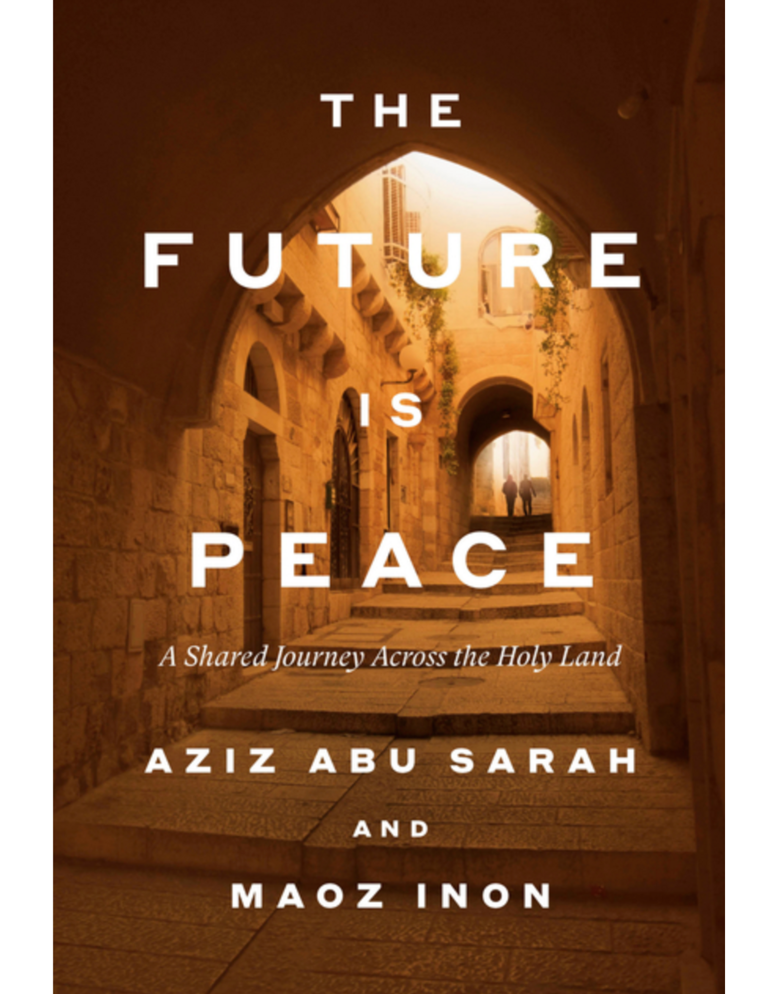 The Future Is Peace: A Shared Journey Across the Holy Land