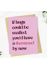 "If Hugs Could Be Mailed, You'd Have A Thousand By Now" Card