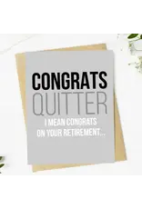 "Congrats Quitter" Funny Retirement Greeting Card