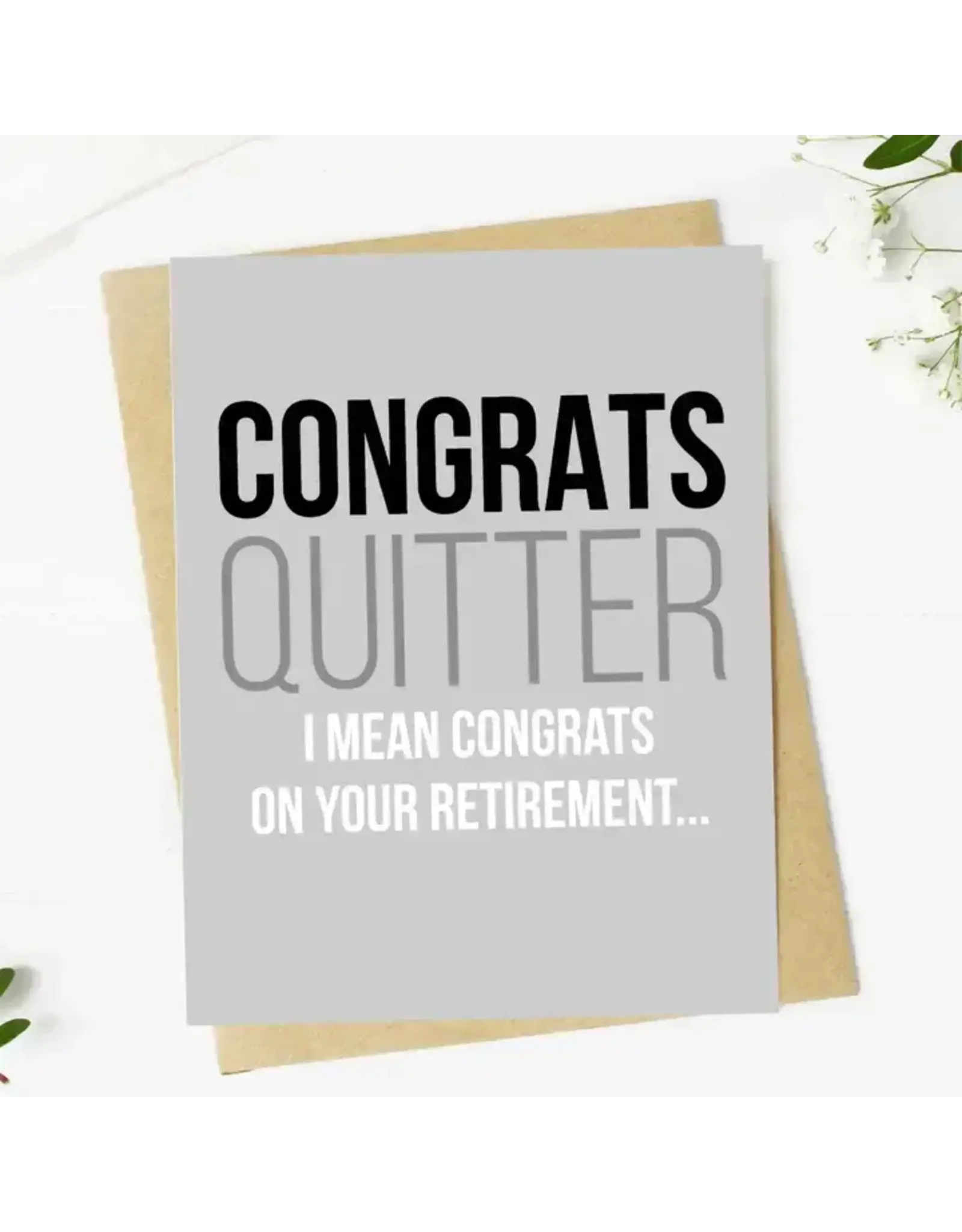 "Congrats Quitter" Funny Retirement Greeting Card