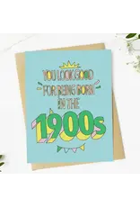 "You Look Good For Being Born in the 1900s" Birthday Card