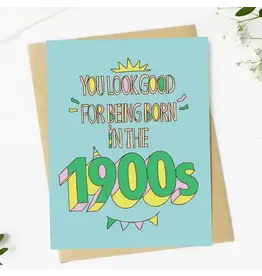 "You Look Good For Being Born in the 1900s" Birthday Card