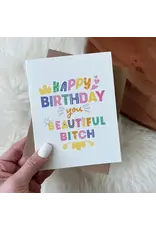 "Happy Birthday You Beautiful Bit**" Greeting Card