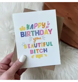 "Happy Birthday You Beautiful Bit**" Greeting Card