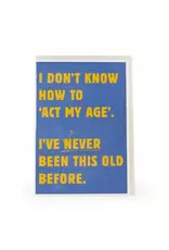 Act My Age - 5x7" Funny Quote Greeting Card