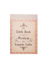 The Little Book of Wisdom For Exquisite Ladies