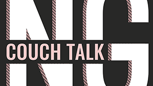 Couch Talk Session One - Let's Talk Couch Talk Session One - Let's Talk
