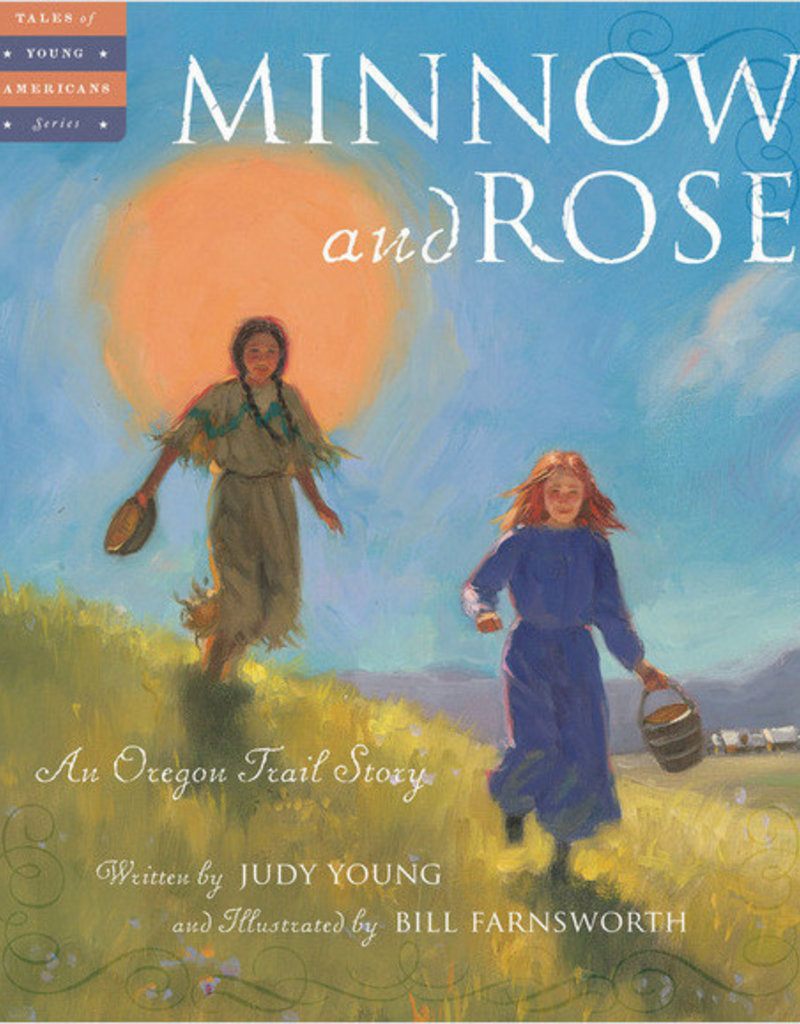 Sleeping Bear Press Minnow and Rose: An Oregon Trail Story