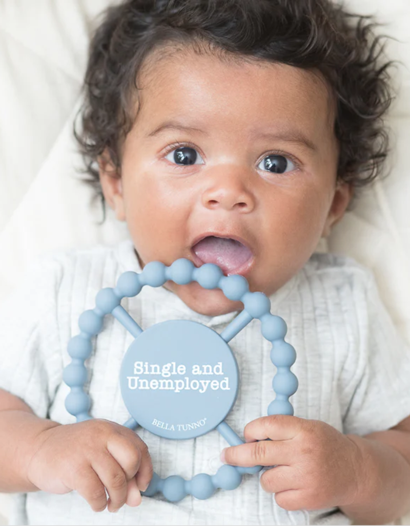 Bella Tunno Happy Teether Single and Unemployed