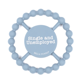 Bella Tunno Single and Unemployed Happy Teether