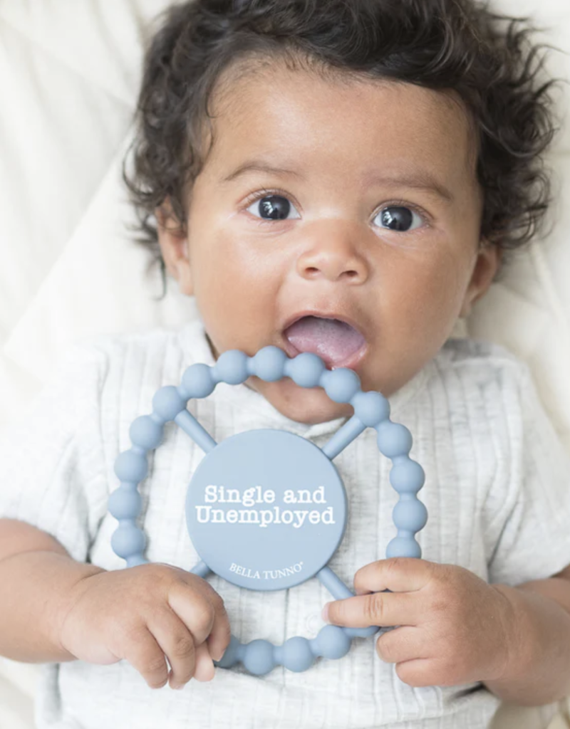 Bella Tunno Happy Teether Single and Unemployed
