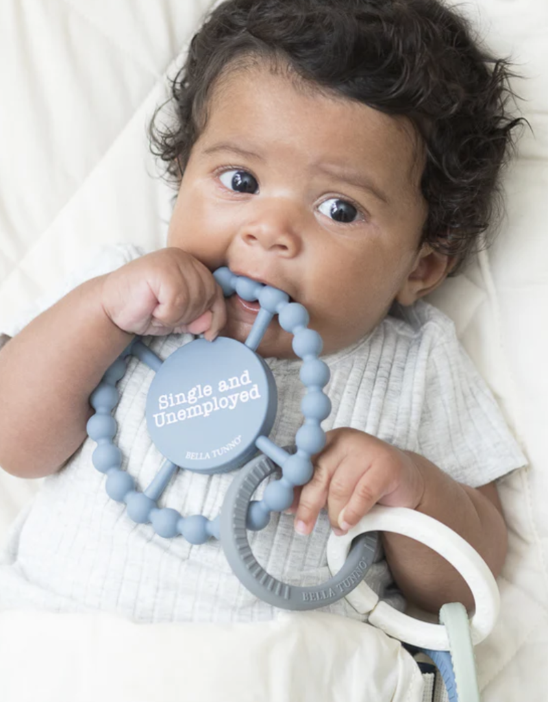 Bella Tunno Single and Unemployed Happy Teether