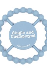 Bella Tunno Single and Unemployed Happy Teether
