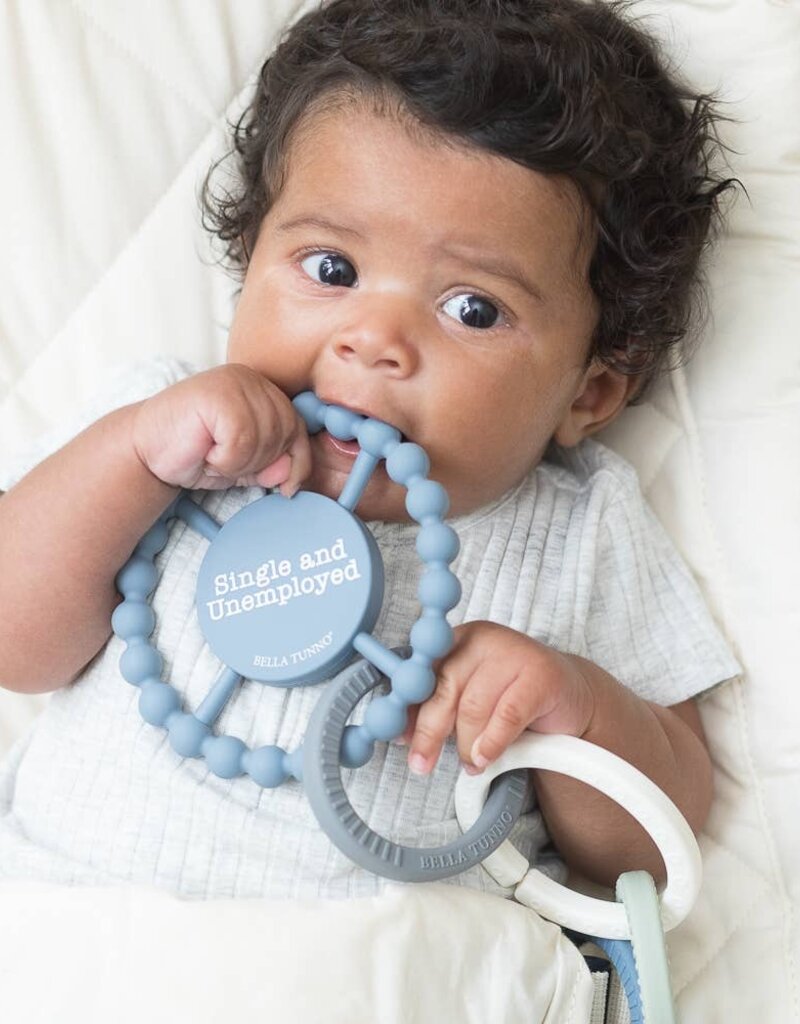 Bella Tunno Single and Unemployed Happy Teether