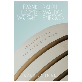 Frank Lloyd Wright and Ralph Waldo Emerson Transforming the American Mind