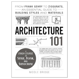 Architecture 101 From Frank Gehry to Ziggurats, an Essential Guide to Building Styles and Materials