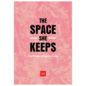 The Space She Keeps Exhibition Catalogue