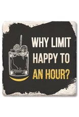Tipsy Coasters Why Limit Happy to an Hour Coaster