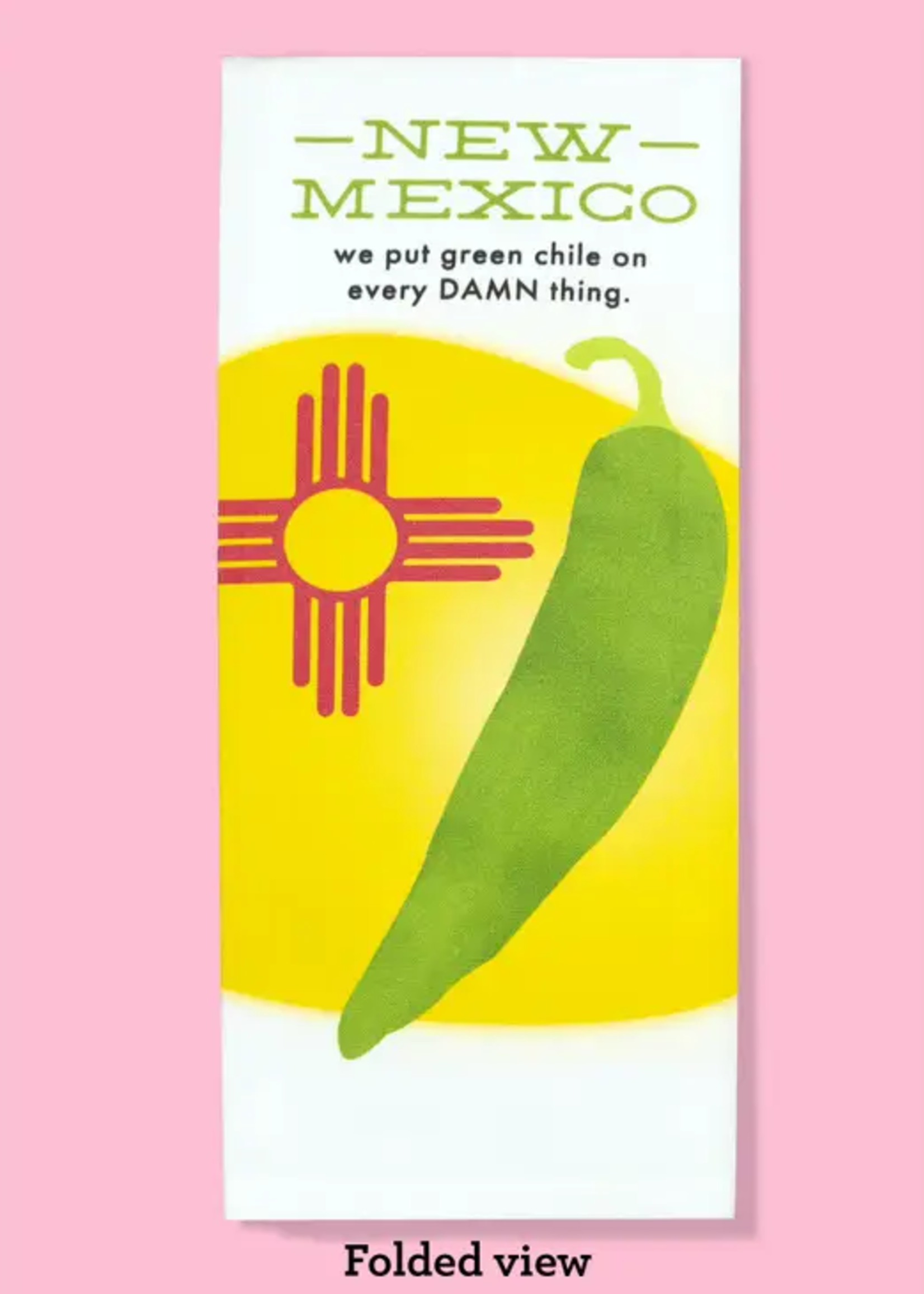 Bad Grandma Designs New Mexico - Green Chile on Every Damn Thing Dishtowel
