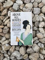 Badlands Unlimited Above All Waves: Wisdom from Tominaga Nakamoto, the Philosopher Rumored to Have Inspired Bitcoin