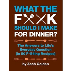 Hachette What the F*@# Should I Make for Dinner