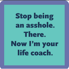 Drinks on Me Stop Being an Asshole Coaster