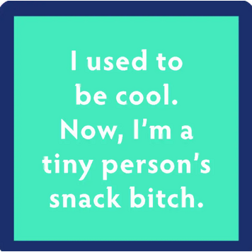 Drinks on Me Coaster Snack Bitch
