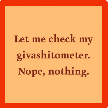 Drinks on Me Giveashitometer Coaster