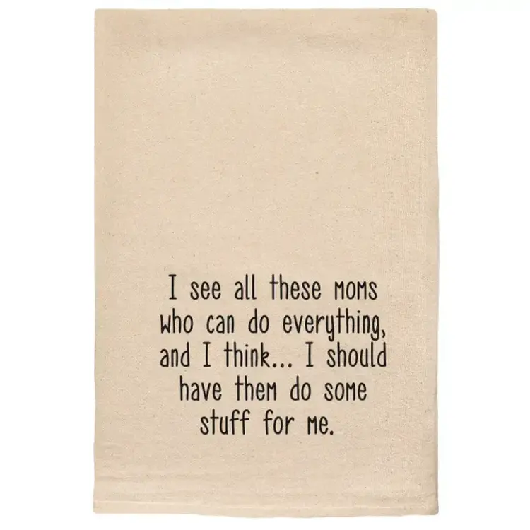 ellembee I See All These Moms Who Can Do Everything Funny Tea Towels