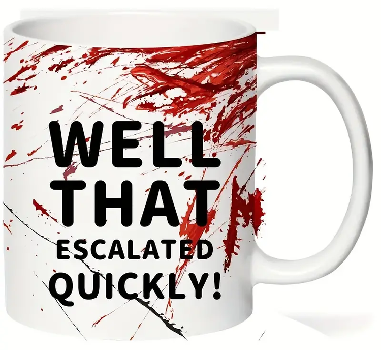 Well That Escalated Mug