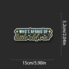 Who's Afraid Of Little Old Me - Vinyl Sticker