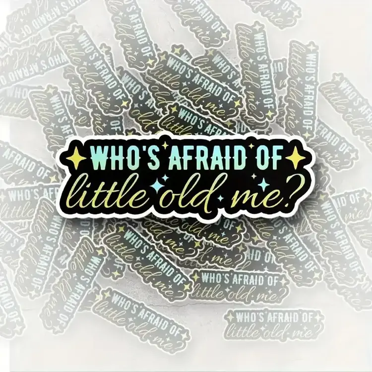 Who's Afraid Of Little Old Me - Vinyl Sticker