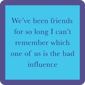 Drinks on Me Coaster Bad Influence
