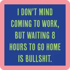 Drinks on Me Coaster Eight Hours