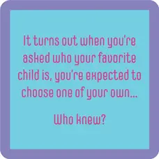 Drinks on Me Coaster: Favorite Child